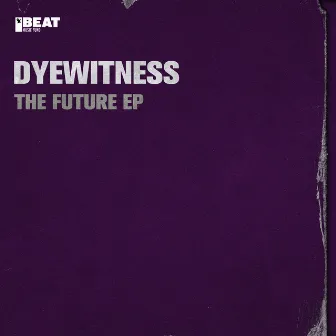 The Future EP by Dyewitness