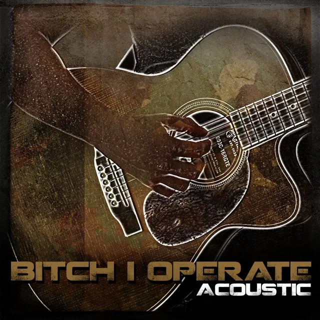 Bitch I Operate (Acoustic)