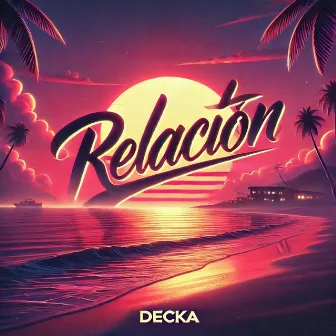 Relación by Decka