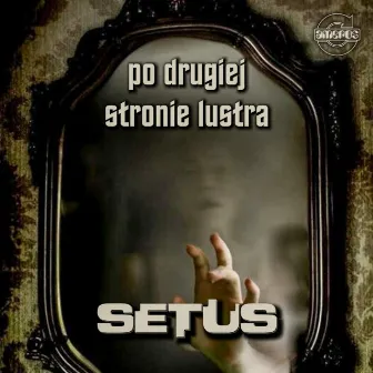 PO DRUGIEJ STRONIE LUSTRA by Setus