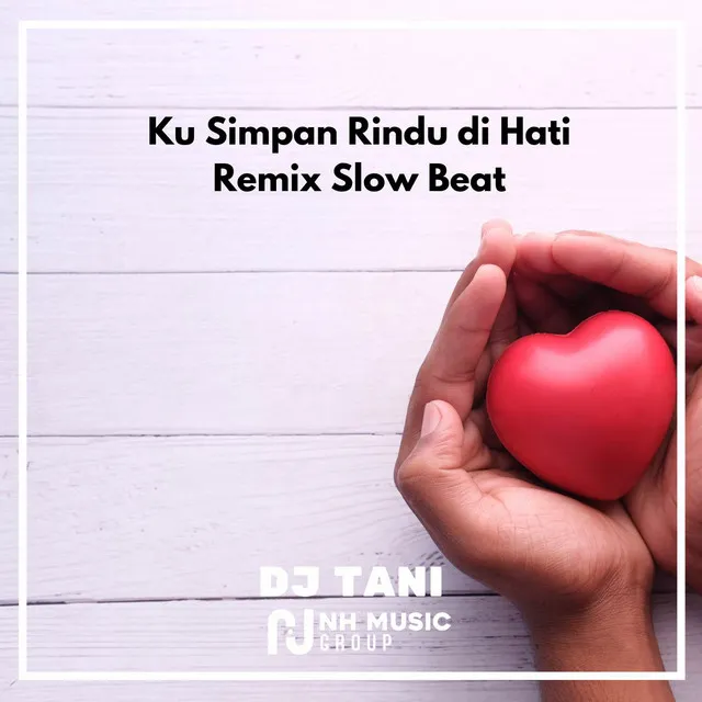 Ku Simpan Rindu di Hati Remix Slow Beat