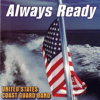 United States Coast Guard Band: Always Ready by Lewis J. Buckley