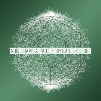 Have a Part / Spread the Light by Noid