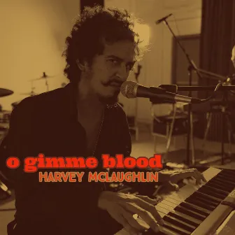 O Gimme Blood by Harvey McLaughlin