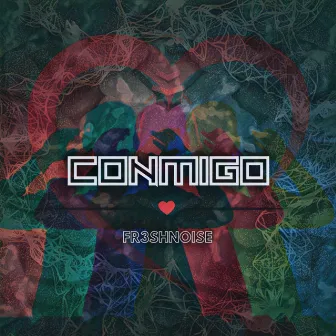 Conmigo by FR3SHNOISE