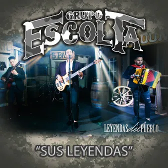 Sus Leyendas by Grupo Escolta