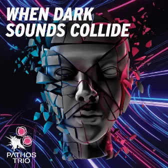 When Dark Sounds Collide by Pathos Trio