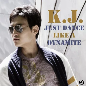 Just Dance Like a Dynamite by K.J.