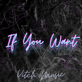 If You Want by Vitch Music