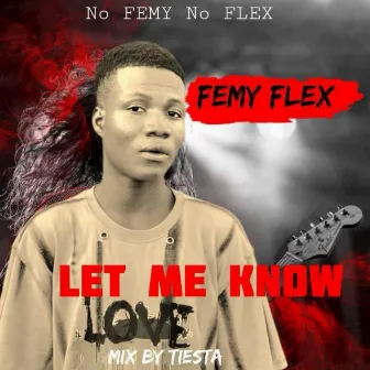 Let Me Know by Femy Flex