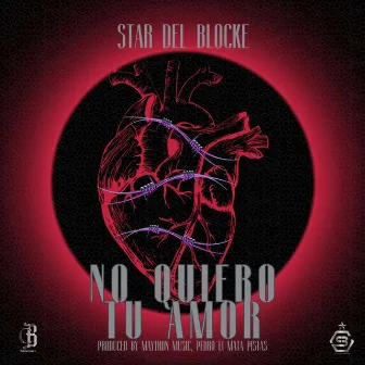 No Quiero Tu Amor by Star Del Blocke