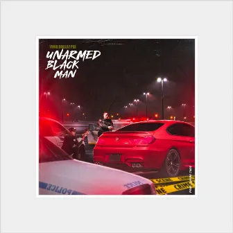 Unarmed Black Man by Yung Dollaz PBI