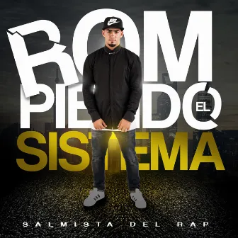 Rompiendo el Sistema by Salmista del Rap