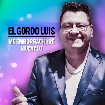 Me Emborracharé / Muévelo by El Gordo Luis