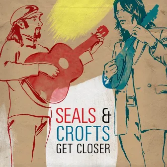 Get Closer by Seals and Crofts