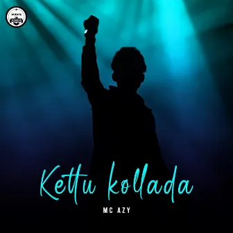 Kettu Kollada by Mc Azy