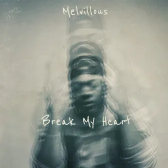 Break My Heart by Melvillous