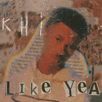 Like Yea by Khi