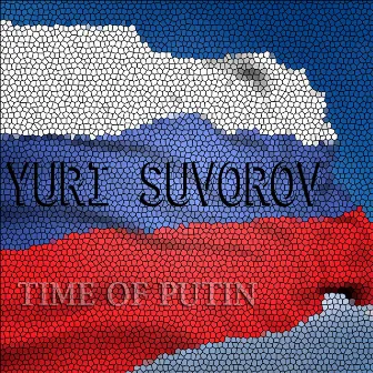 Time of Putin by Yuri Suvorov