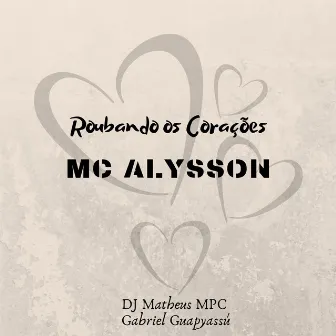 Roubando os Corações by Mc Alysson