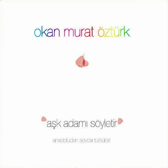 Aşk Adamı Söyletir by Okan Murat Öztürk