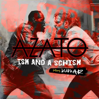 Ism and a Schism by Azato