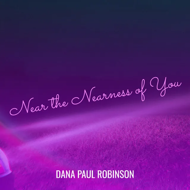 Near the Nearness of You