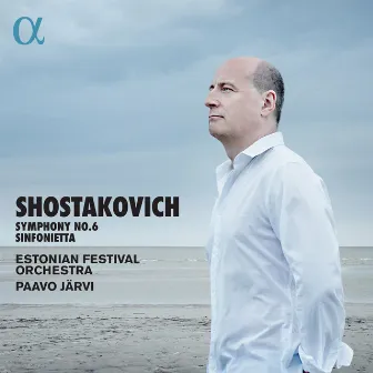 Shostakovich: Symphony No. 6 & Sinfonietta by Estonian Festival Orchestra