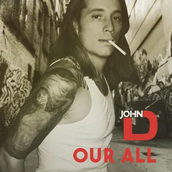 Our All (The Rap & Remixes) by John D.