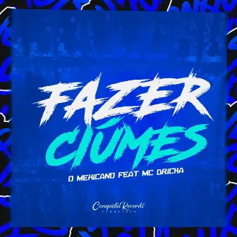 Fazer Ciúmes by O Mexicano