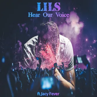 Hear Our Voice by LILS