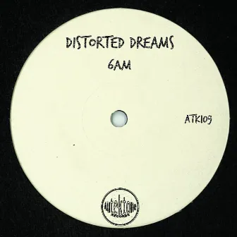 6am by Distorted Dreams