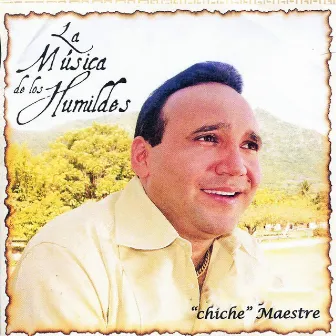 La Música de los Humildes by José Alfonso ''Chiche'' Maestre