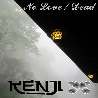 No Love / Dead by Kenji