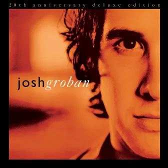 Closer (20th Anniversary Deluxe Edition) by Josh Groban