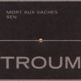 Mort Aux Vaches: Sen by Troum