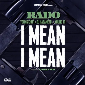 I Mean I Mean (feat. Young Chop, DJ Habanero & Young JR) by Rado