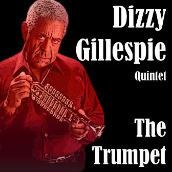 The Trumpet by Dizzy Gillespie Quintet