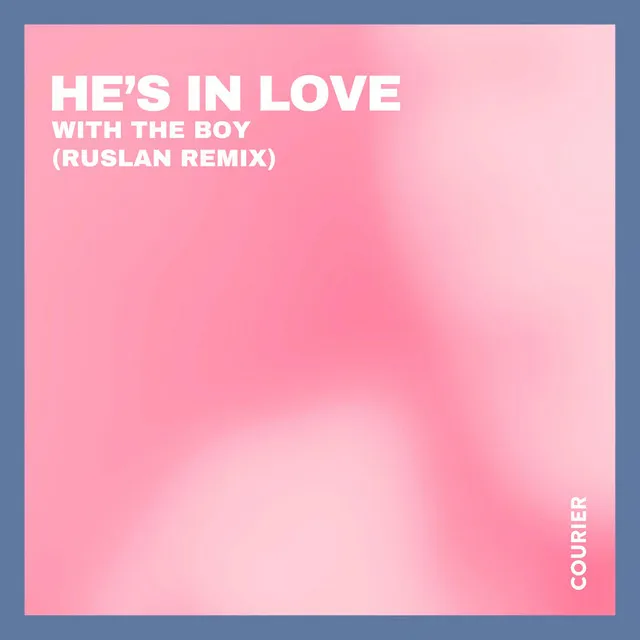 He's in Love with the Boy - RUSLAN Remix