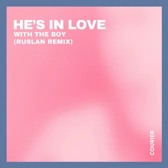 He's in Love with the Boy (RUSLAN Remix) by RUSLAN