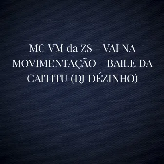 Vai na Movimentação (Baile da Caititu) by DJ DEZINHO