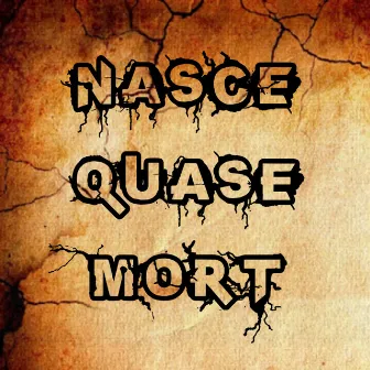 Nasce Quase Mort by Markit