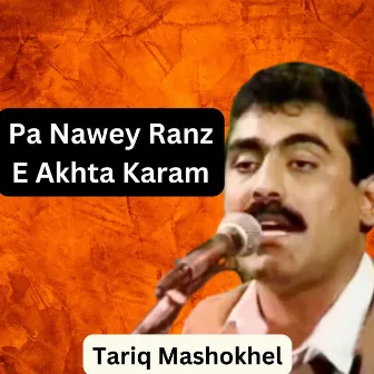 Pa Nawey Ranz E Akhta Karam by Tariq Mashokhel