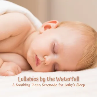 Lullabies by the Waterfall: A Soothing Piano Serenade for Baby's Sleep by Baby Shark Allstars