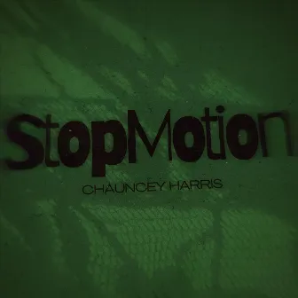 Stopmotion by Chauncey Harris