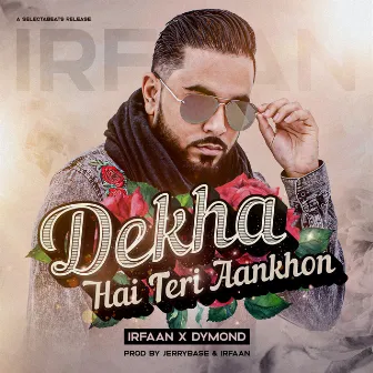 Dekha Hai Teri Aankhon by IRFAAN