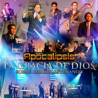 La Gracia de Dios Sobre Chichicastenango (En Vivo) by Banda Apocalipsis