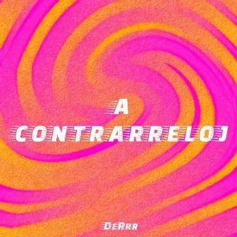 A Contrarreloj by DeRrr