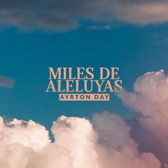 Miles de Aleluyas by Ayrton Day