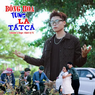 Bông Hoa Từng Là Tất Cả by Khánh Vỹ TK